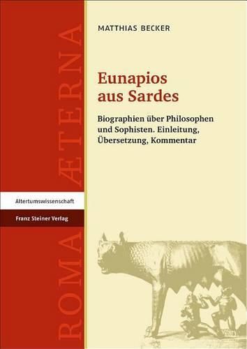 Cover image for Eunapios Aus Sardes: Biographien Uber Philosophen Und Sophisten. Einleitung, Ubersetzung, Kommentar