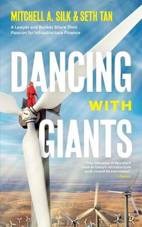 Cover image for Dancing With Giants: A Lawyer and Banker Share Their Passion for Infrastructure Finance