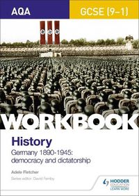 Cover image for AQA GCSE (9-1) History Workbook: Germany, 1890-1945: Democracy and Dictatorship