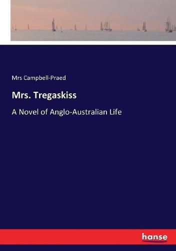 Mrs. Tregaskiss: A Novel of Anglo-Australian Life