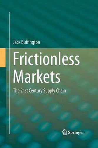 Cover image for Frictionless Markets: The 21st Century Supply Chain