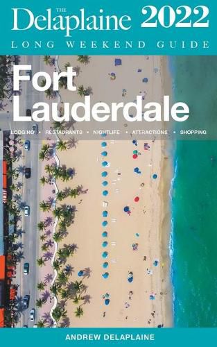 Fort Lauderdale - The Delaplaine 2022 Long Weekend Guide