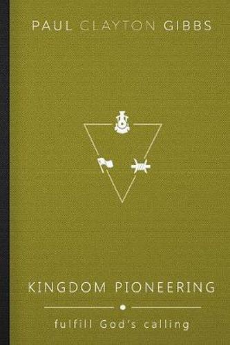 Cover image for Kingdom Pioneering: Fulfill God's Calling