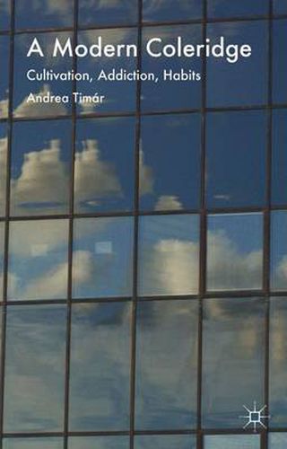 Cover image for A Modern Coleridge: Cultivation, Addiction, Habits