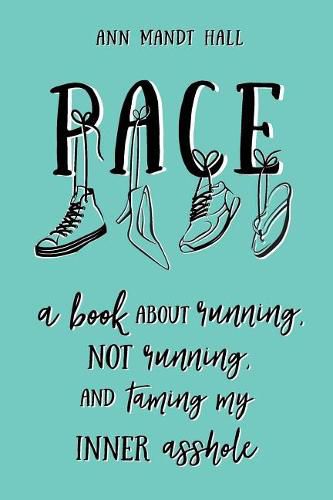 Pace: A Book About Running Not Running and Taming my Inner Asshole