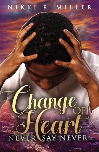 Cover image for Change of Heart: Never Say Never...