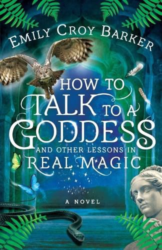 Cover image for How to Talk to a Goddess and Other Lessons in Real Magic