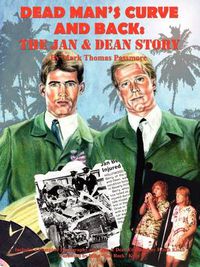 Cover image for Dean Man's Curve and Back: The Jan and Dean Story