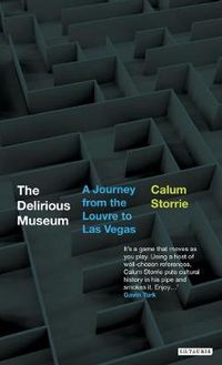 Cover image for The Delirious Museum: A Journey from the Louvre to Las Vegas