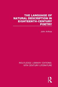 Cover image for The Language of Natural Description in Eighteenth-Century Poetry