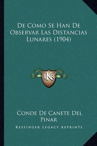 Cover image for de Como Se Han de Observar Las Distancias Lunares (1904)