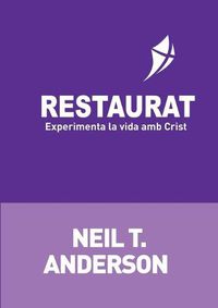 Cover image for Restaurat: Experimenta la vida amb Crist