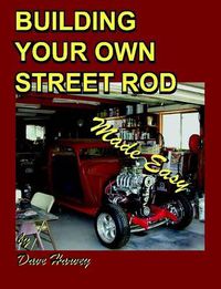 Cover image for BUILDING YOUR OWN STREET ROD Made Easy