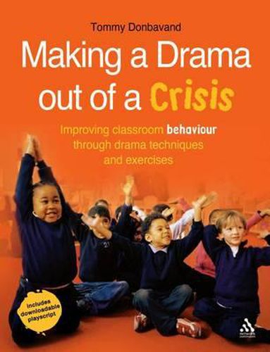 Making a Drama Out of a Crisis: Drama Techniques for Improving Behaviour Management in the Classroom