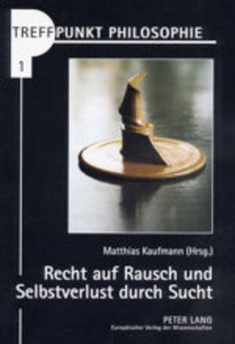 Cover image for Recht Auf Rausch Und Selbstverlust Durch Sucht: Vom Umgang Mit Drogen in Der Liberalen Gesellschaft