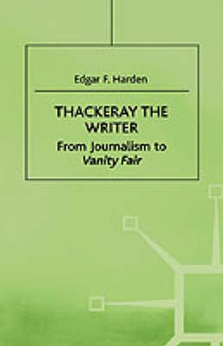 Cover image for Thackeray the Writer: From Journalism to Vanity Fair