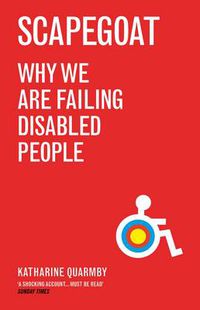 Cover image for Scapegoat: Why We Are Failing Disabled People