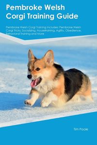 Cover image for Pembroke Welsh Corgi Training Guide Pembroke Welsh Corgi Training Includes