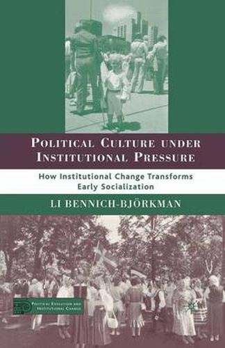 Cover image for Political Culture under Institutional Pressure: How Institutional Change Transforms Early Socialization