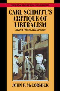 Cover image for Carl Schmitt's Critique of Liberalism: Against Politics as Technology