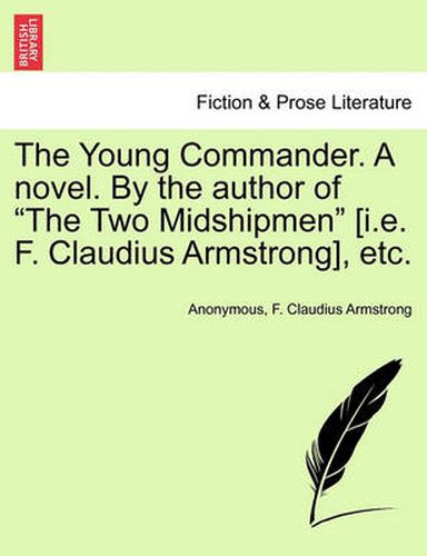 The Young Commander. a Novel. by the Author of  The Two Midshipmen  [I.E. F. Claudius Armstrong], Etc.