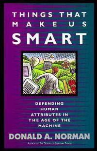 Cover image for Things That Make Us Smart: Defending Human Attributes in the Age of the Machine