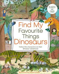 Cover image for Find My Favourite Things Dinosaurs
