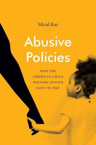 Cover image for Abusive Policies: How the American Child Welfare System Lost Its Way