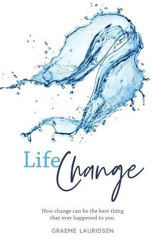 Cover image for Life Change: How change can be the best thing that ever happened to you