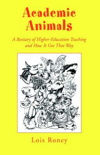 Cover image for Academic Animals: A Bestiary of Higher-Education Teaching and How It Got That Way