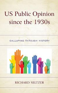 Cover image for US Public Opinion since the 1930s: Galluping through History