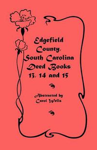 Cover image for Edgefield County, South Carolina: Deed Books 13, 14, 15