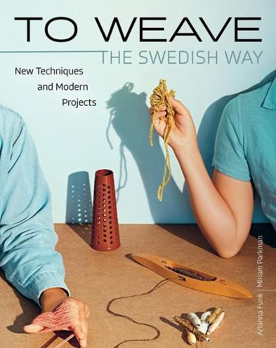 Cover image for To Weave - The Swedish Way: New Techniques and Modern Projects