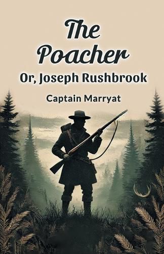 Cover image for The Poacher or, Joseph Rushbrook