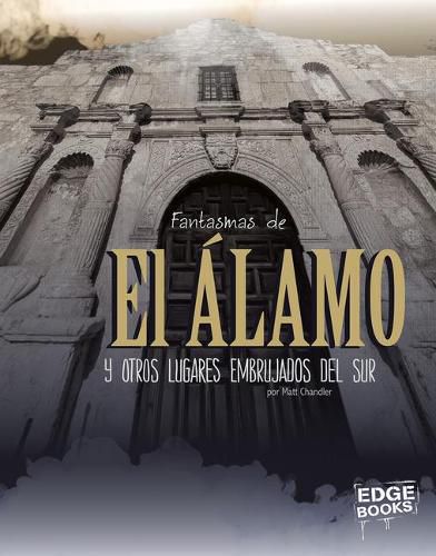 Cover image for Fantasmas de El Alamo Y Otros Lugares Embrujados del Sur