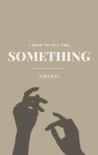 Cover image for I Have to Tell You Something