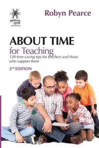 Cover image for About Time for Teaching: 120 time-saving tips for teachers and those who support them