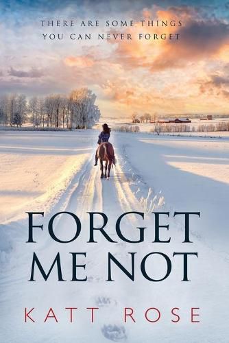 Cover image for Forget Me Not: There Are Some Things You Can Never Forget