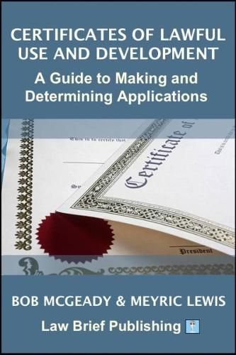 Cover image for Certificates of Lawful Use and Development: A Guide to Making and Determining Applications