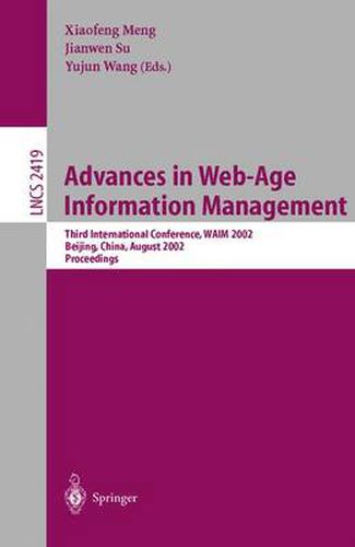 Cover image for Advances in Web-Age Information Management: Third International Conference, WAIM 2002, Beijing, China, August 11-13, 2002. Proceedings