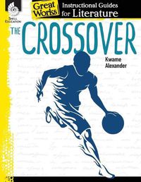 Cover image for The Crossover: An Instructional Guide for Literature: An Instructional Guide for Literature