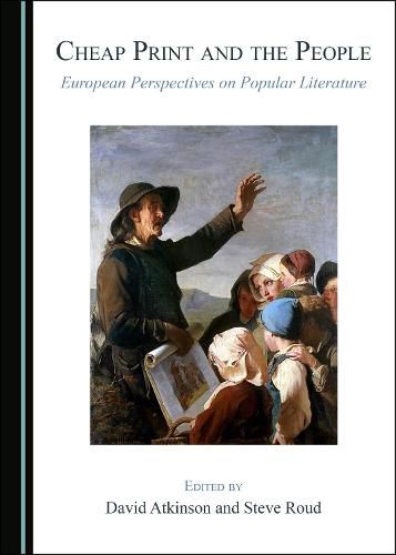 Cheap Print and the People: European Perspectives on Popular Literature