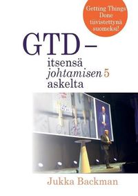 Cover image for GTD - itsensa johtamisen 5 askelta: stressittoeman aikaansaamisen taito