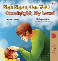 Cover image for Goodnight, My Love! (Vietnamese English Bilingual Book for Kids)