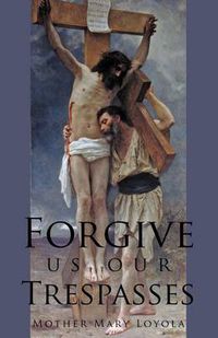 Cover image for Forgive us our Trespasses