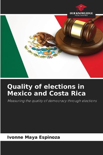 Cover image for Quality of elections in Mexico and Costa Rica