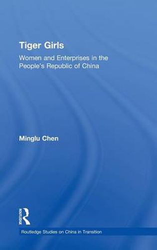 Cover image for Tiger Girls: Women and Enterprises in the People's Republic of China