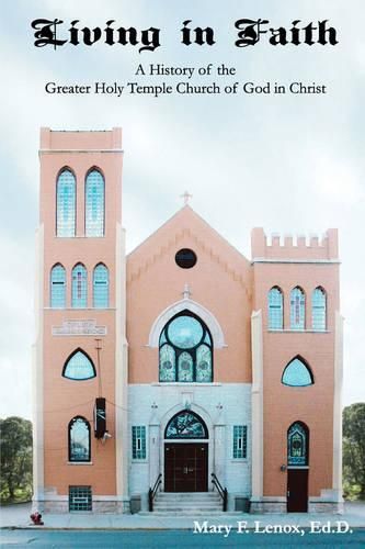 Cover image for Living in Faith: A History of the Greater Holy Temple Church of God in Christ