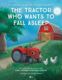 Cover image for The Tractor Who Wants to Fall Asleep: A New Way of Getting Children to Sleep