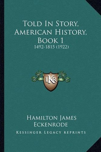 Told in Story, American History, Book 1: 1492-1815 (1922)